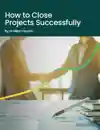 How To Close Projects Successfully Cropped